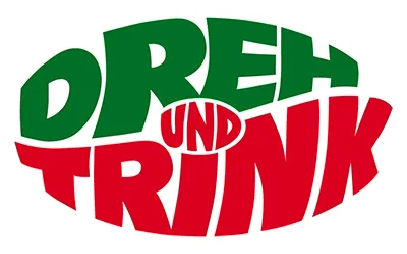 Dreh und Trink